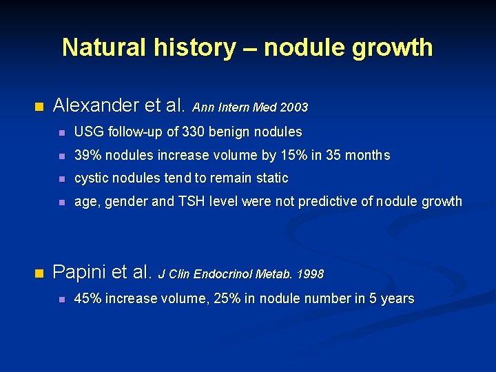 Natural history – nodule growth n n Alexander et al. Ann Intern Med 2003