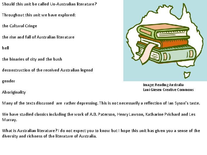 Should this unit be called Un-Australian literature? Throughout this unit we have explored: the