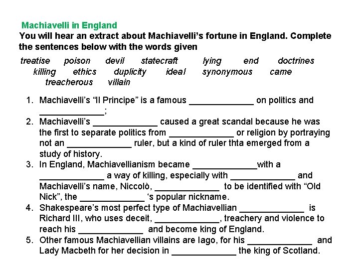 Machiavelli in England You will hear an extract about Machiavelli’s fortune in England. Complete