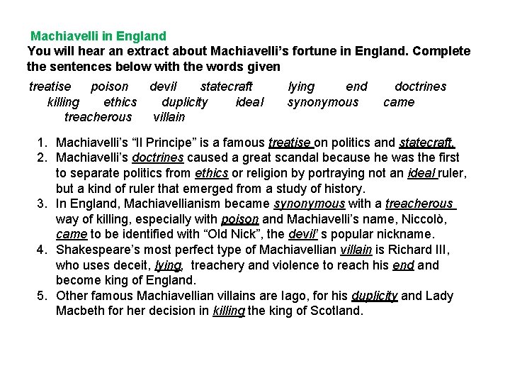 Machiavelli in England You will hear an extract about Machiavelli’s fortune in England. Complete