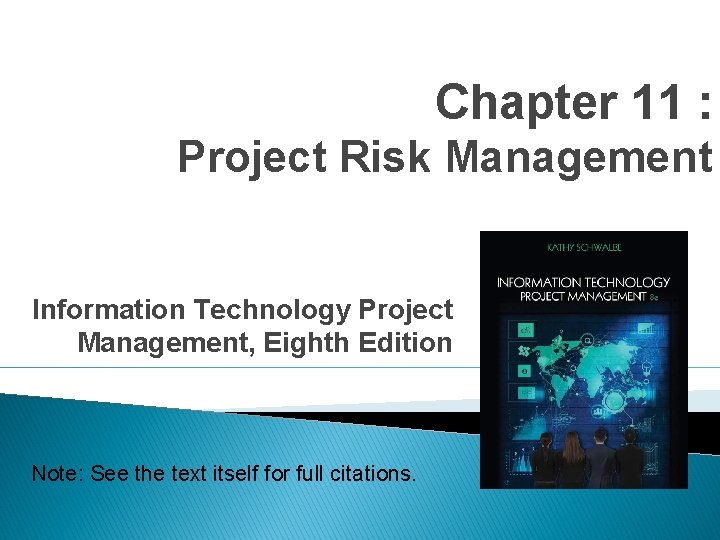 Chapter 11 : Project Risk Management Information Technology Project Management, Eighth Edition Note: See