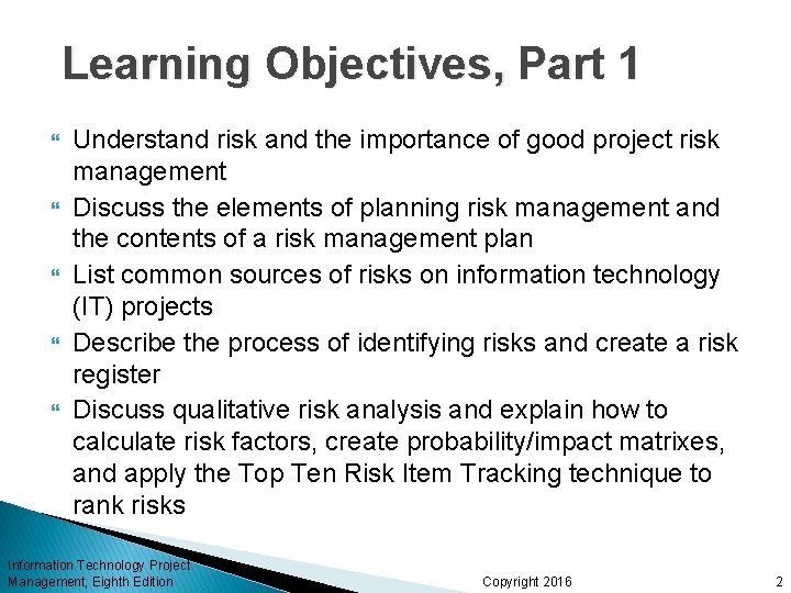 Learning Objectives, Part 1 Understand risk and the importance of good project risk management