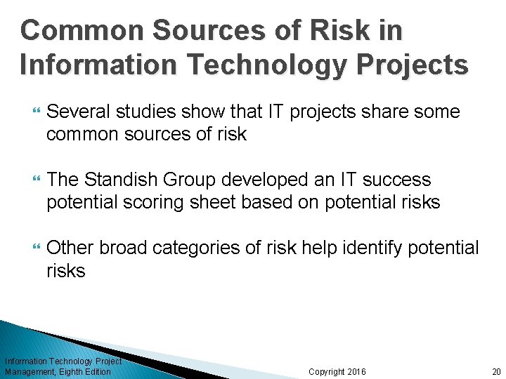 Common Sources of Risk in Information Technology Projects Several studies show that IT projects