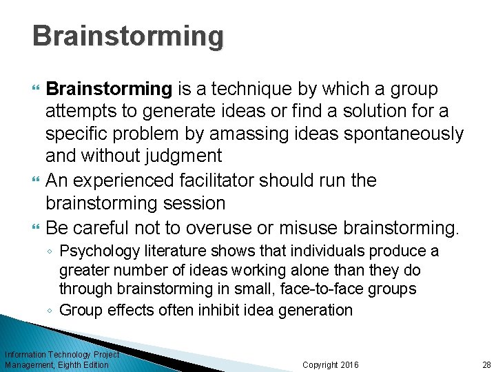 Brainstorming Brainstorming is a technique by which a group attempts to generate ideas or
