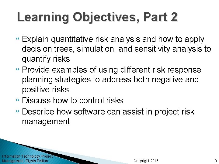 Learning Objectives, Part 2 Explain quantitative risk analysis and how to apply decision trees,