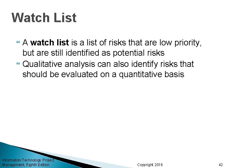 Watch List A watch list is a list of risks that are low priority,