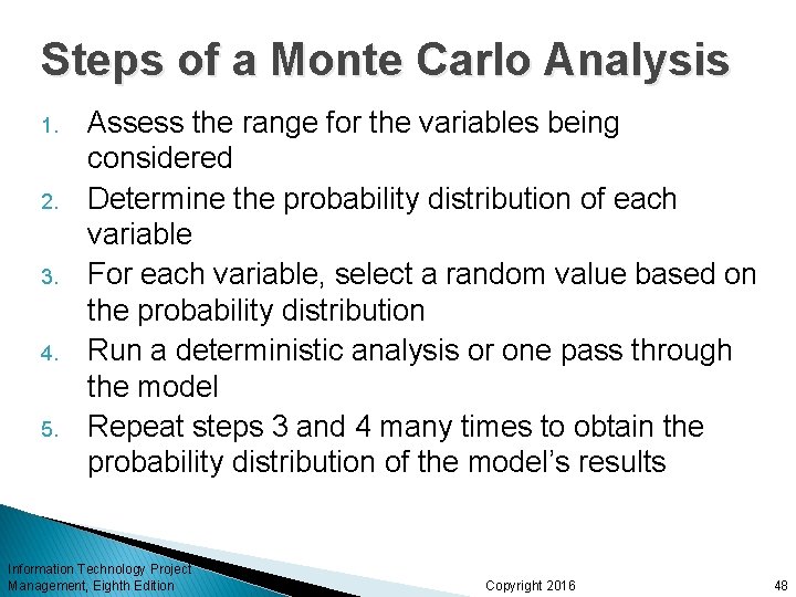 Steps of a Monte Carlo Analysis 1. 2. 3. 4. 5. Assess the range