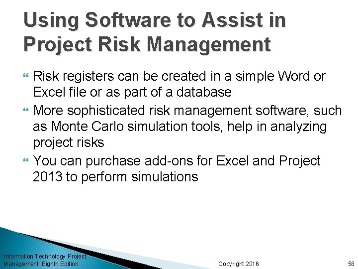 Using Software to Assist in Project Risk Management Risk registers can be created in