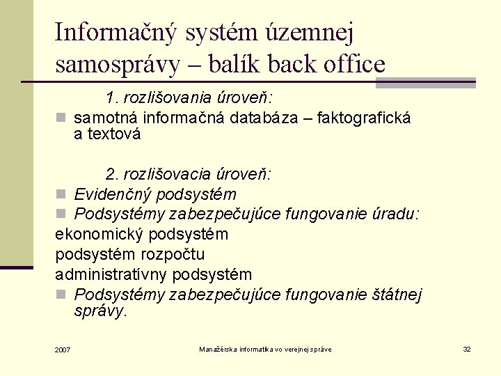 Informačný systém územnej samosprávy – balík back office 1. rozlišovania úroveň: n samotná informačná