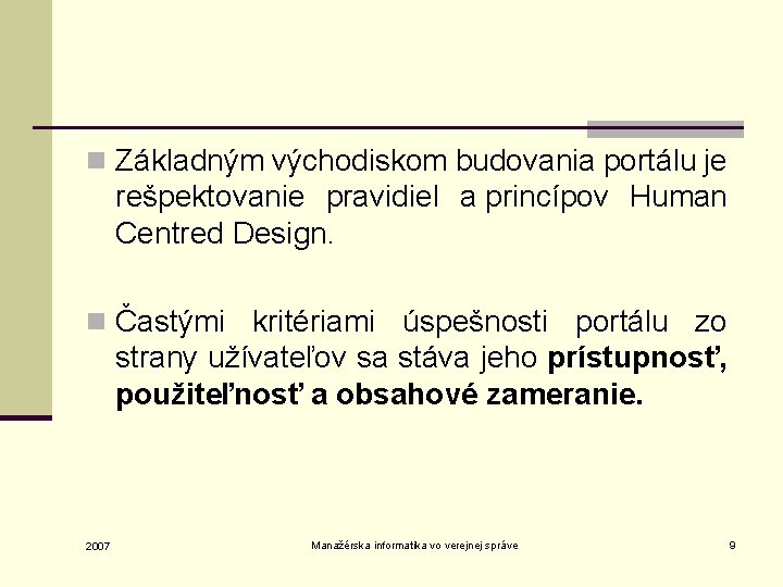 n Základným východiskom budovania portálu je rešpektovanie pravidiel a princípov Human Centred Design. n