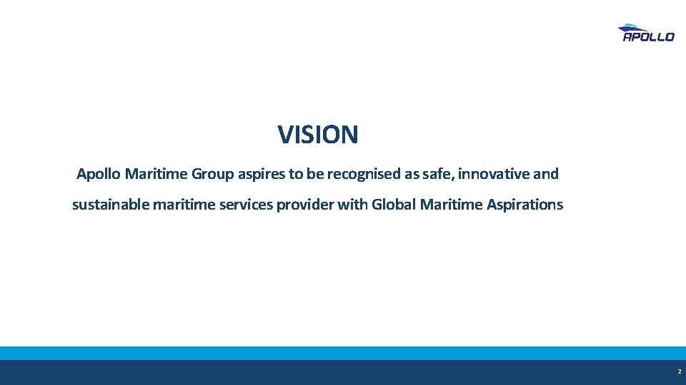 VISION Apollo Maritime Group aspires to be recognised as safe, innovative and sustainable maritime