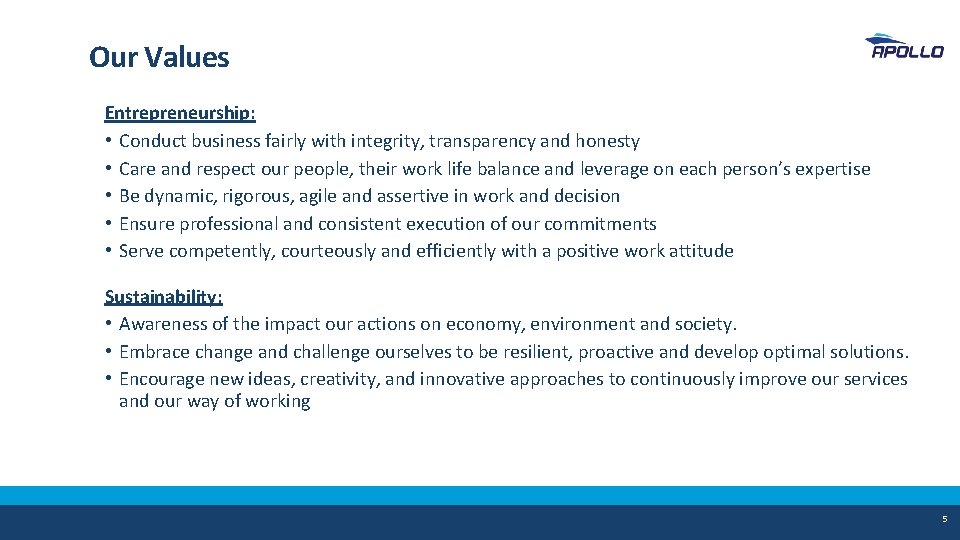 Our Values Entrepreneurship: • Conduct business fairly with integrity, transparency and honesty • Care