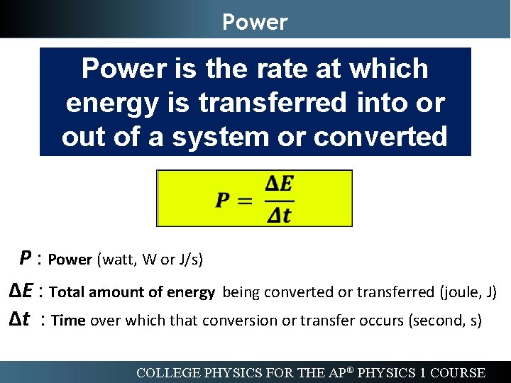 Power is the rate at which energy is transferred into or out of a