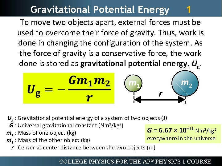 Gravitational Potential Energy 1 To move two objects apart, external forces must be used