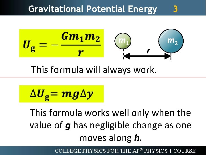Gravitational Potential Energy m 1 r 3 m 2 This formula will always work.