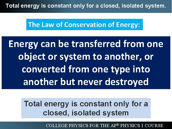 Total energy is constant only for a closed, isolated system. The Law of Conservation