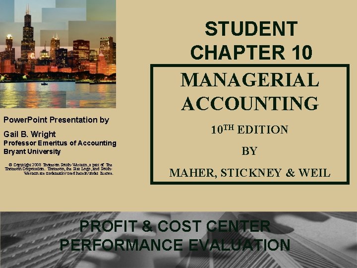 STUDENT CHAPTER 10 MANAGERIAL ACCOUNTING Power. Point Presentation by Gail B. Wright Professor Emeritus