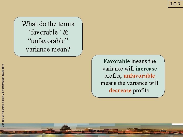 LO 3 Managerial Planning, Control, & Performance Evaluation What do the terms “favorable” &