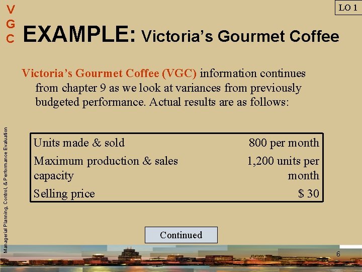 V G C LO 1 EXAMPLE: Victoria’s Gourmet Coffee Managerial Planning, Control, & Performance