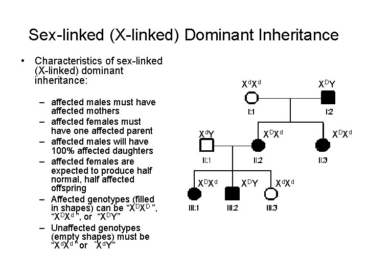 Sex-linked (X-linked) Dominant Inheritance • Characteristics of sex-linked (X-linked) dominant inheritance: – affected males
