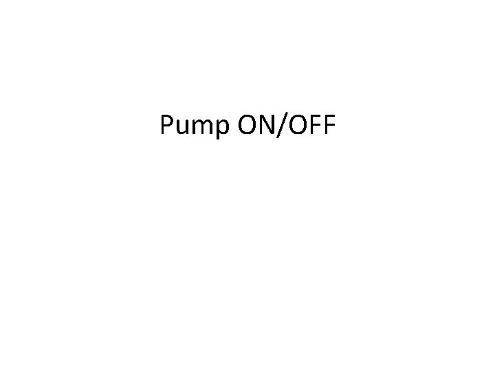 Pump ON/OFF 