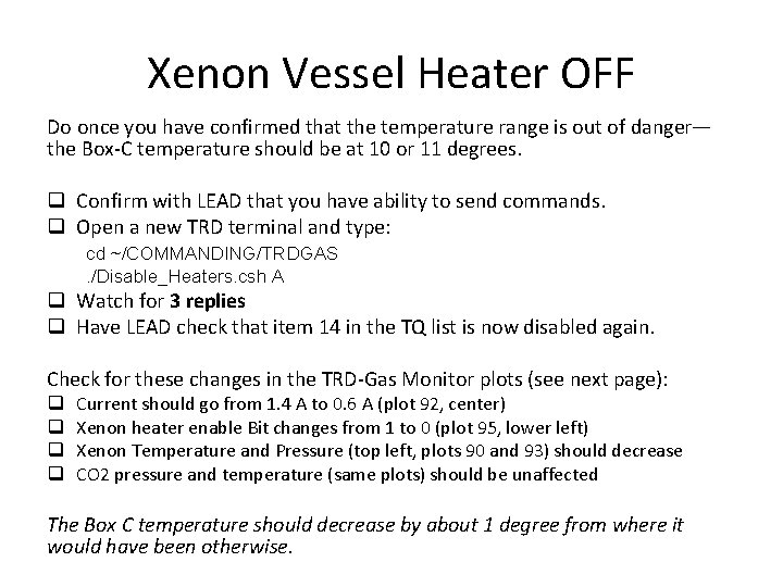 Xenon Vessel Heater OFF Do once you have confirmed that the temperature range is