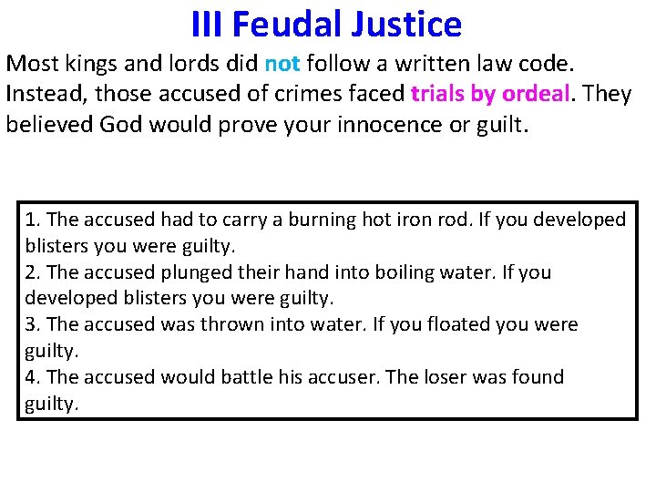 III Feudal Justice Most kings and lords did not follow a written law code.