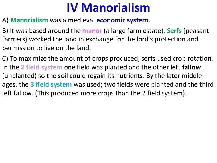IV Manorialism A) Manorialism was a medieval economic system. B) It was based around