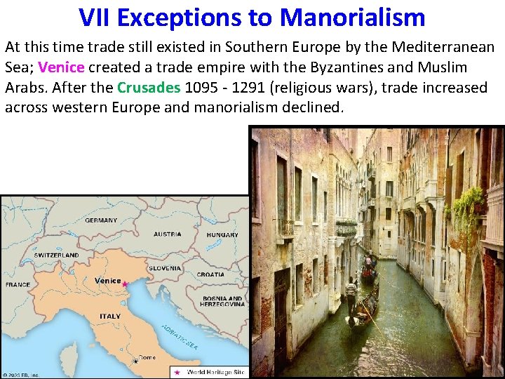 VII Exceptions to Manorialism At this time trade still existed in Southern Europe by
