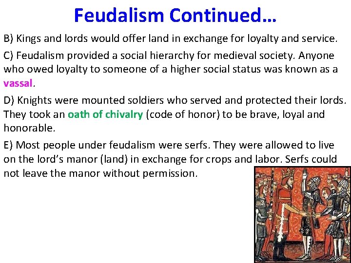 Feudalism Continued… B) Kings and lords would offer land in exchange for loyalty and