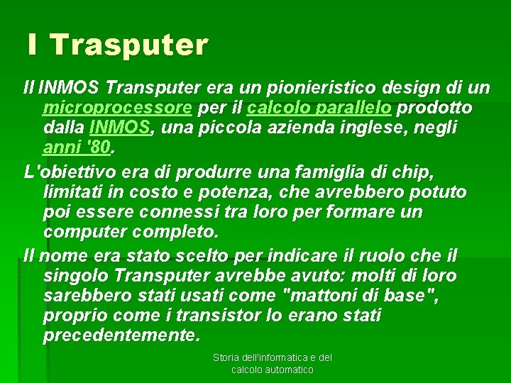 I Trasputer Il INMOS Transputer era un pionieristico design di un microprocessore per il