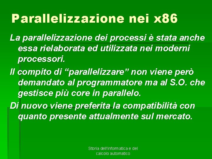 Parallelizzazione nei x 86 La parallelizzazione dei processi è stata anche essa rielaborata ed