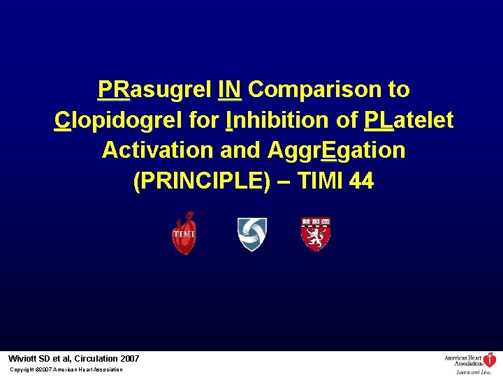 PRasugrel IN Comparison to Clopidogrel for Inhibition of PLatelet Activation and Aggr. Egation (PRINCIPLE)