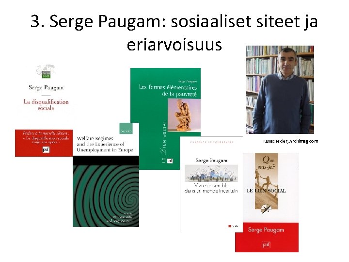 3. Serge Paugam: sosiaaliset siteet ja eriarvoisuus Kuva: Texier, Archimag. com 