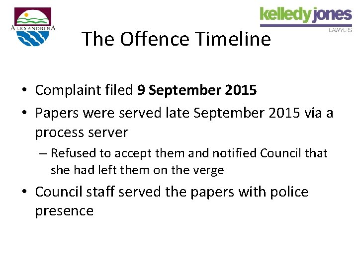 The Offence Timeline • Complaint filed 9 September 2015 • Papers were served late