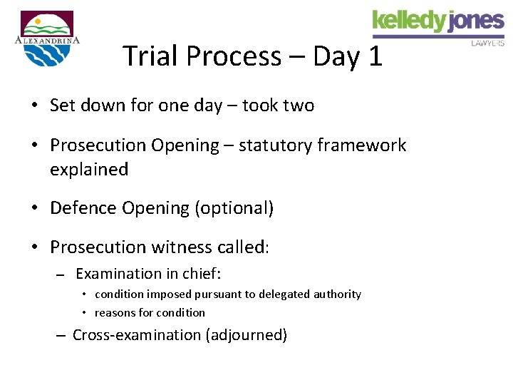 Trial Process – Day 1 • Set down for one day – took two