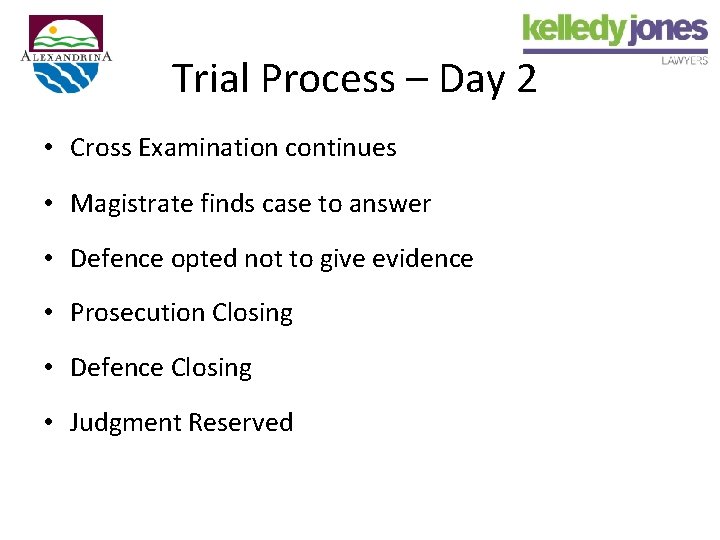 Trial Process – Day 2 • Cross Examination continues • Magistrate finds case to Trial Process – Day 2 • Cross Examination continues • Magistrate finds case to