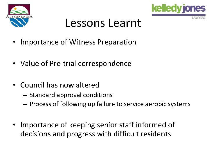 Lessons Learnt • Importance of Witness Preparation • Value of Pre-trial correspondence • Council