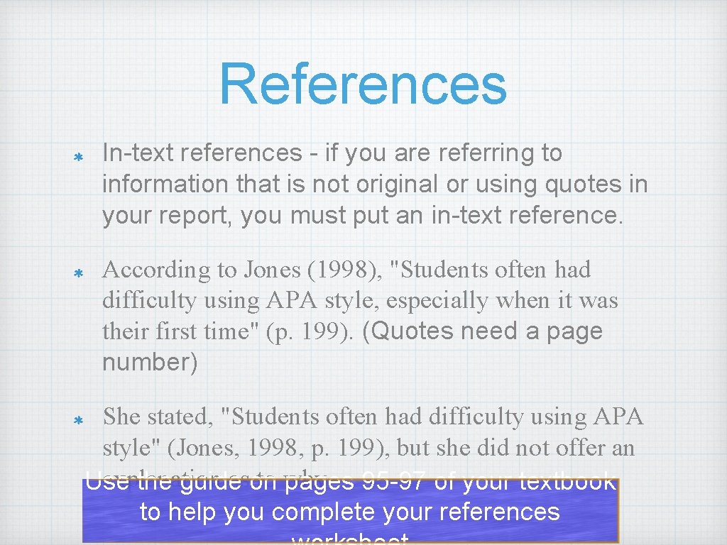 References In-text references - if you are referring to information that is not original