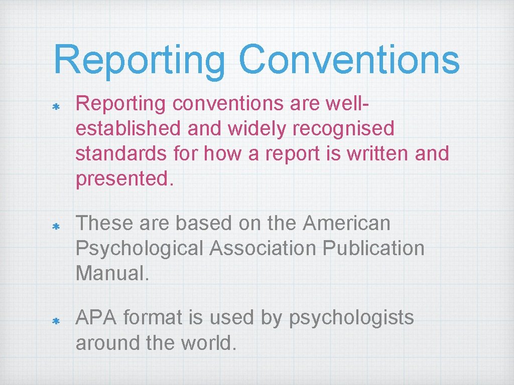 Reporting Conventions Reporting conventions are wellestablished and widely recognised standards for how a report