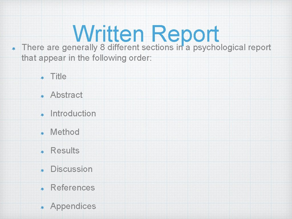 Written Report There are generally 8 different sections in a psychological report that appear