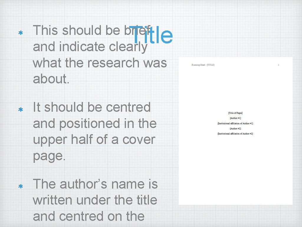 Title This should be brief and indicate clearly what the research was about. It