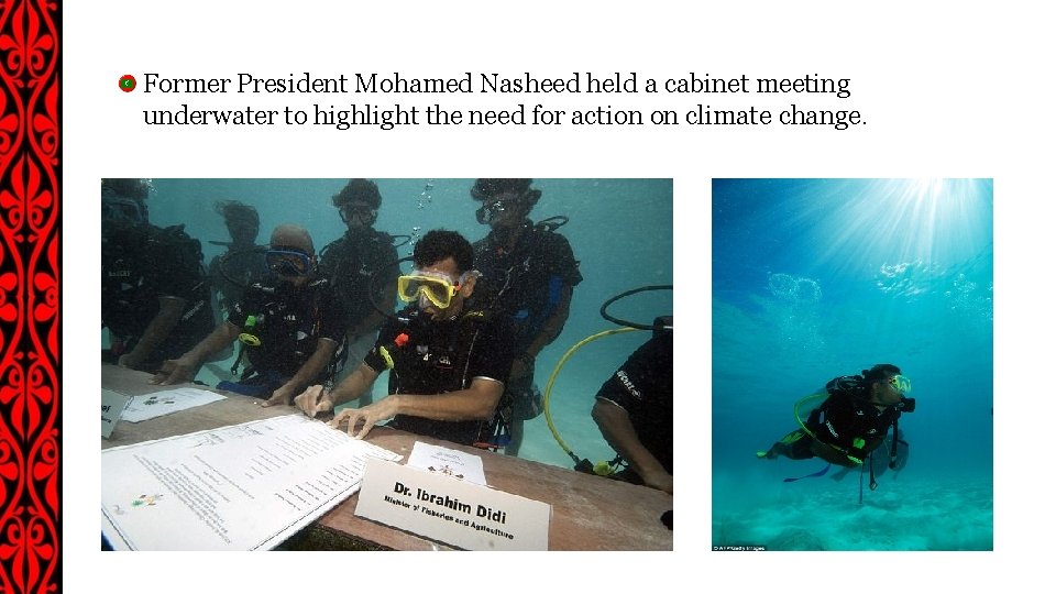 Former President Mohamed Nasheed held a cabinet meeting underwater to highlight the need for