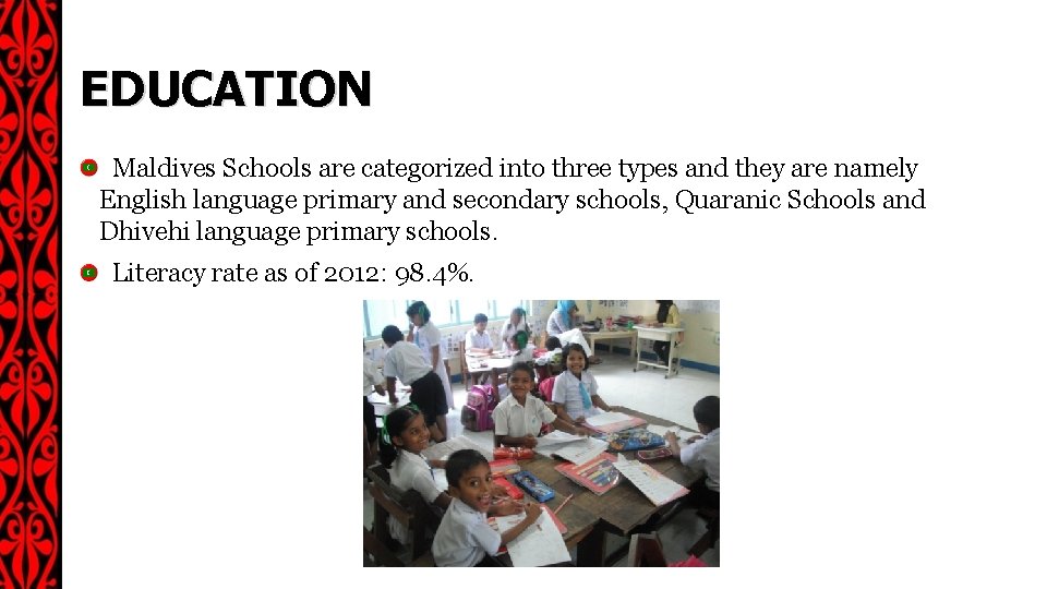 EDUCATION Maldives Schools are categorized into three types and they are namely English language