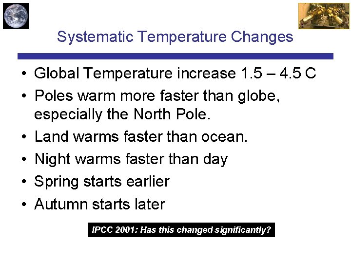 Systematic Temperature Changes • Global Temperature increase 1. 5 – 4. 5 C •
