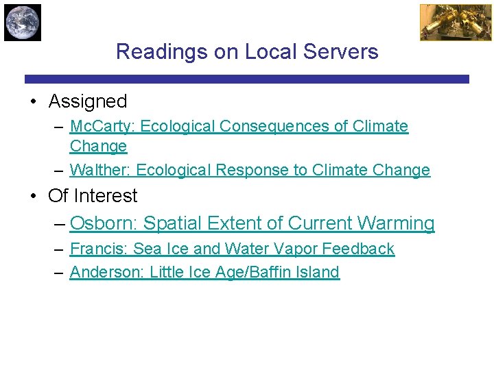 Readings on Local Servers • Assigned – Mc. Carty: Ecological Consequences of Climate Change