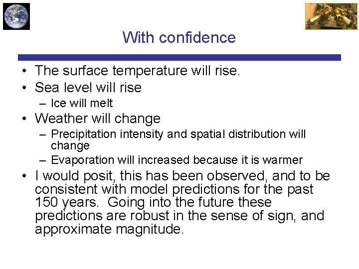 With confidence • The surface temperature will rise. • Sea level will rise –