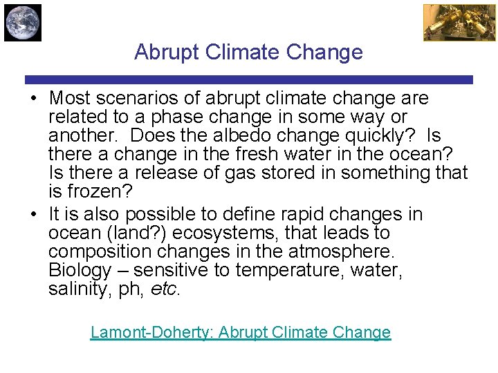 Abrupt Climate Change • Most scenarios of abrupt climate change are related to a