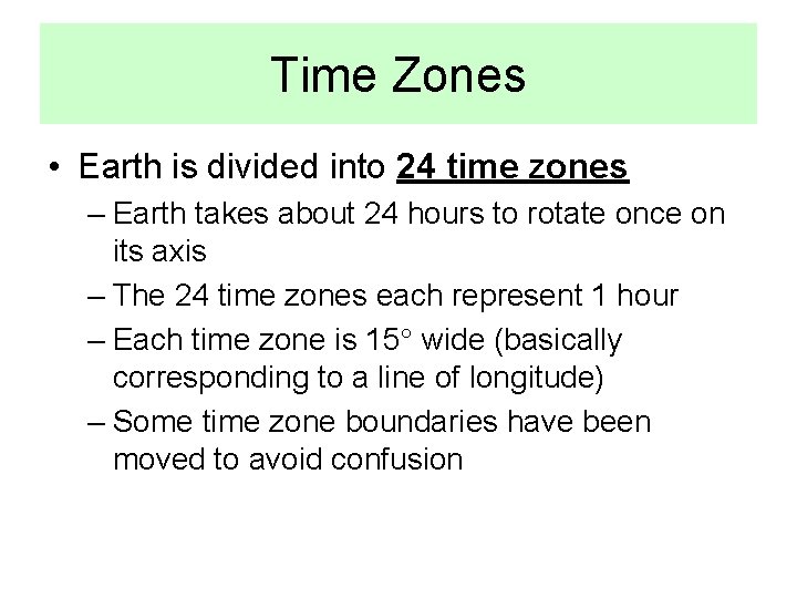Time Zones • Earth is divided into 24 time zones – Earth takes about
