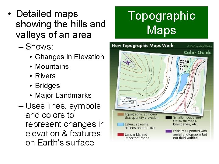  • Detailed maps showing the hills and valleys of an area – Shows: